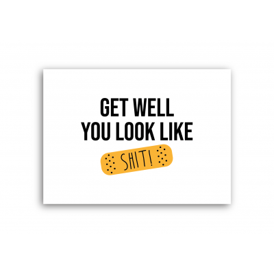 Get well you look like shit